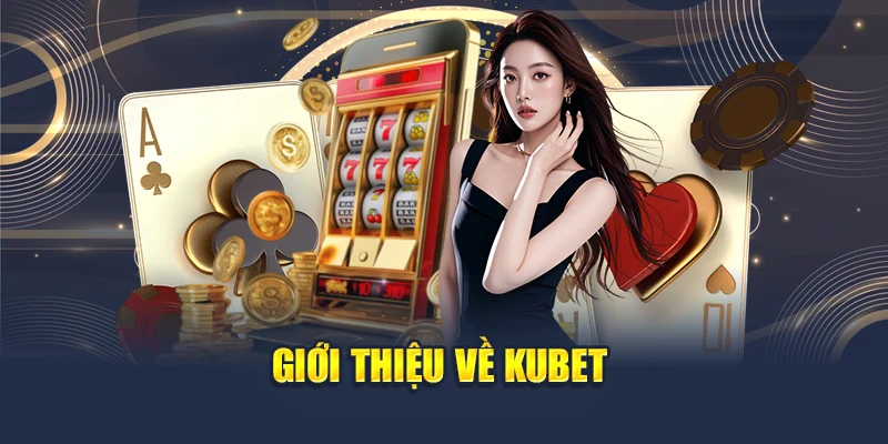 Giới thiệu Kubet