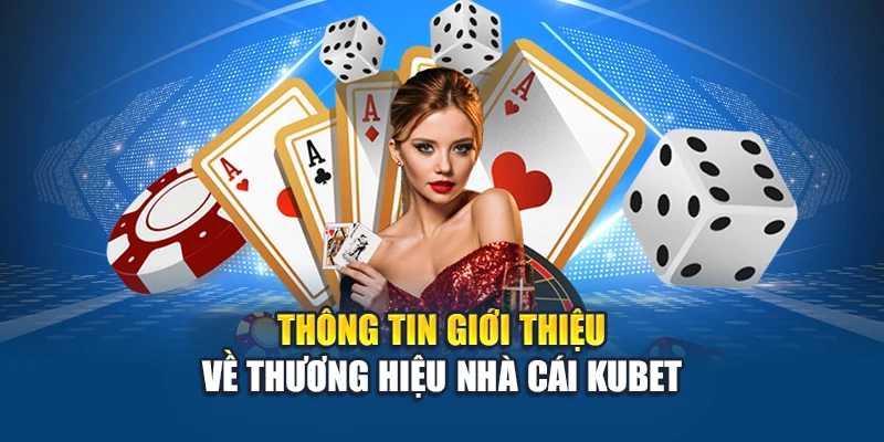 Thông tin giới thiệu Kubet