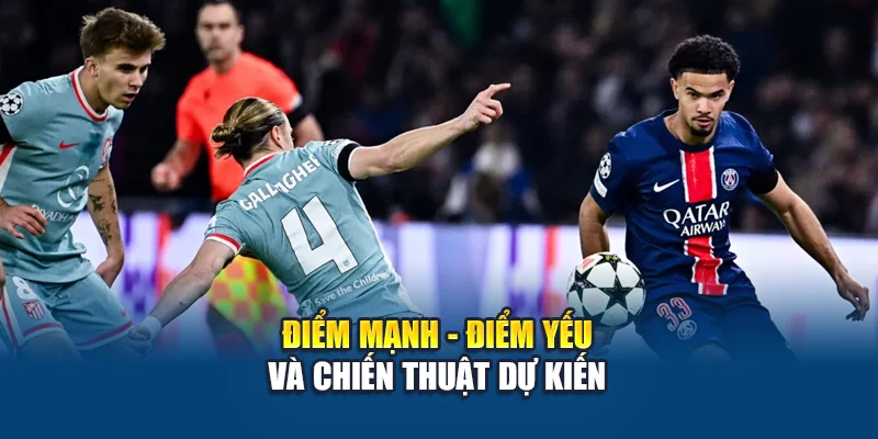 Điểm mạnh - điểm yếu và chiến thuật dự kiến