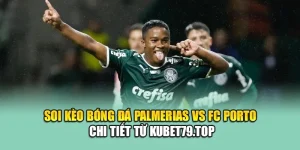 Soi Kèo Bóng Đá Palmeiras Vs FC Porto Chi Tiết Từ activelife.in.net