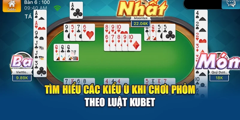 Các Kiểu Ù Khi Chơi Phỏm - Hiểu Đúng Luật, Nắm Chắc Thế Bài 1 Tìm hiểu các kiểu ù khi chơi Phỏm theo luật Kubet